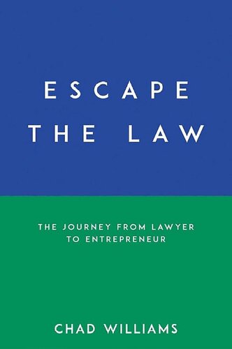 Escape The Law The Journey From Lawyer To Entrepreneur Chad Williams