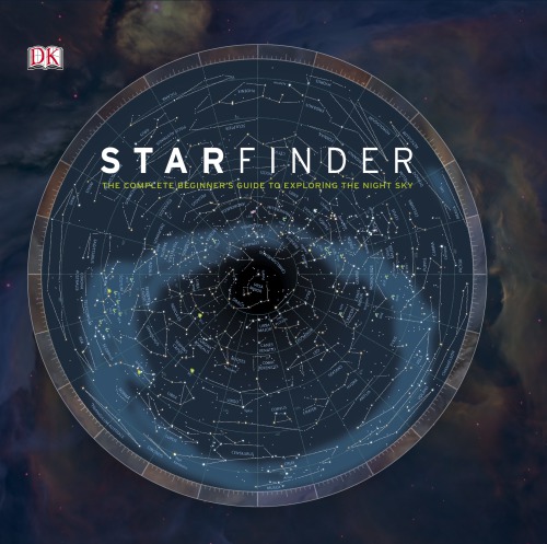 Starfinder The Complete Beginners Guide To Exploring The Night Sky Carole Stott