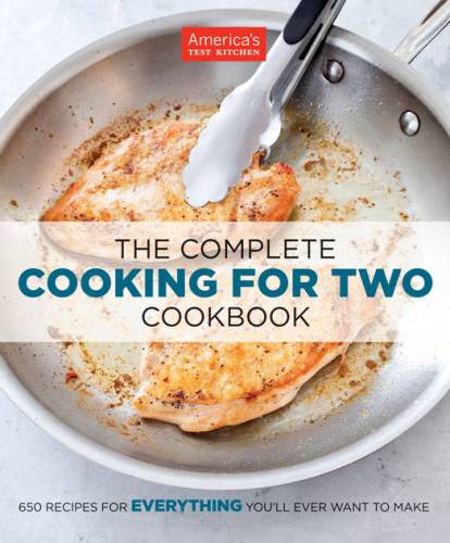 The Complete Cooking For Two Cookbook Americas Test Kitchen