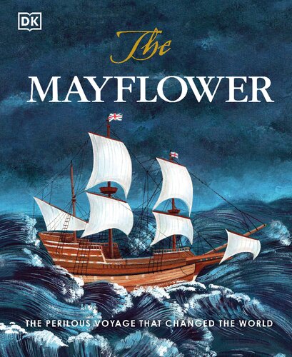 The Mayflower The Perilous Voyage That Changed The World Libby Romero