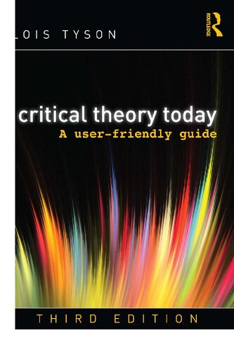 Critical Theory Today A Userfriendly Guide Third Lois Tyson