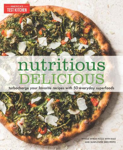 Nutritious Delicious Turbocharge Your Favorite Recipes With 50 Everyday Superfoods Illustrated Americas Test Kitchen