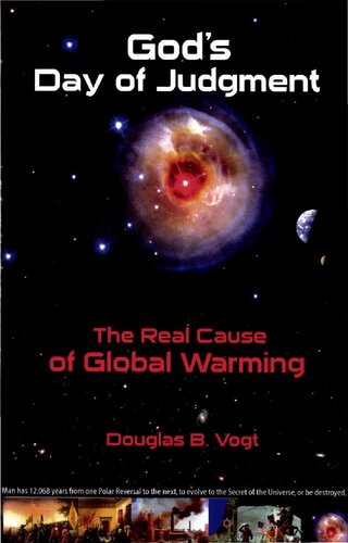 Gods Day Of Judgment The Real Cause Of Global Warming Douglas B Vogt