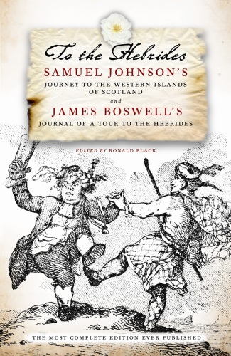 To The Hebrides Samuel Johnsons Journey To The Western Islands And James Boswells Journal Of A Tour Johnson