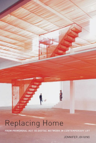 Replacing Home From Primordial Hut To Digital Network In Contemporary Art Johung