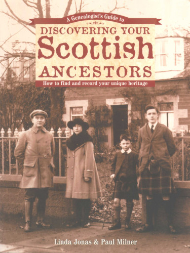 A Genealogists Guide To Discovering Your Scottish Ancestors Linda Jonas Paul Milner