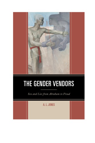 The Gender Vendors Sex And Lies From Abraham To Freud Jones Al