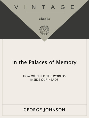 In The Palaces Of Memory How We Build The Worlds Inside Our Heads Johnson