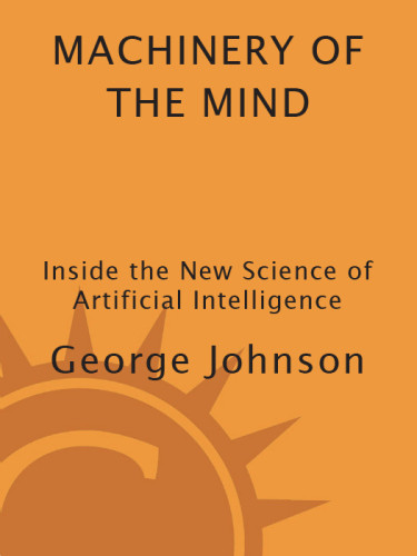 Machinery Of The Mind Inside The New Science Of Artificial Intelligence 1st Ed Johnson