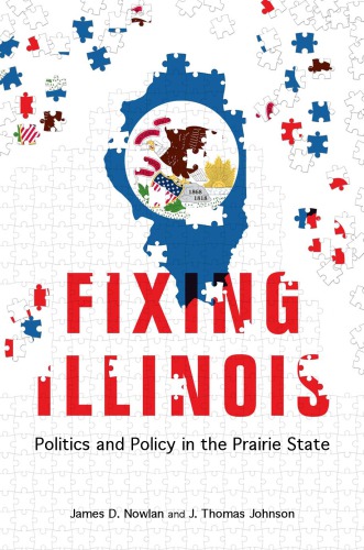 Fixing Illinois Politics And Policy In The Prairie State Johnson