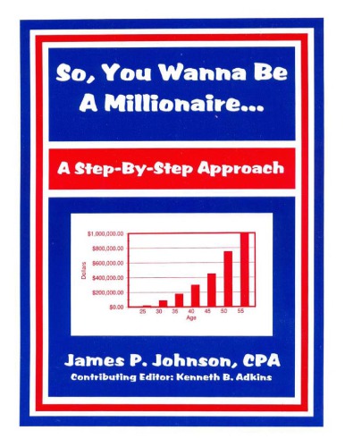 So You Wanna Be A Millionaire A Stepbystep Approach Johnson