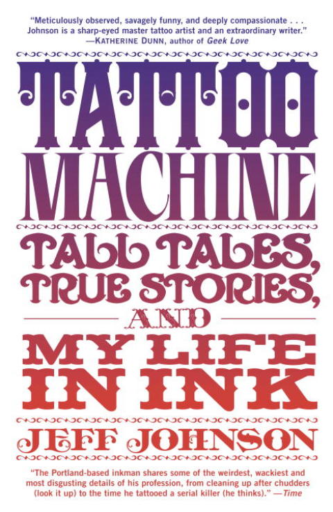 Tattoo Machine Tall Tales True Stories And My Life In Ink 1st Ed Johnson
