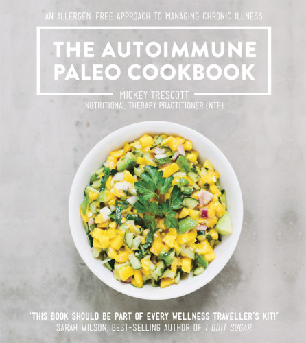 The Autoimmune Paleo Cookbook Mickey Trescott