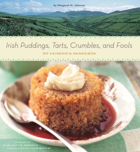 Irish Puddings Tarts Crumbles And Fools 80 Glorious Desserts Johnson