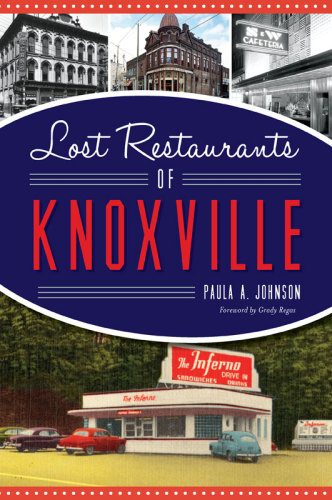 Lost Restaurants Of Knoxville Johnson Paula A