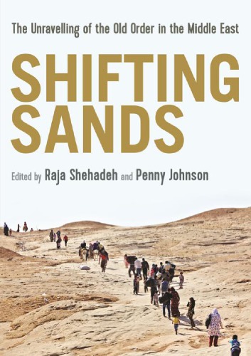 Shifting Sands The Unravelling Of The Old Order In The Middle East Johnson