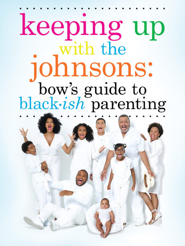 Keeping Up With The Johnsons Bows Guide To Blackish Parenting Johnson