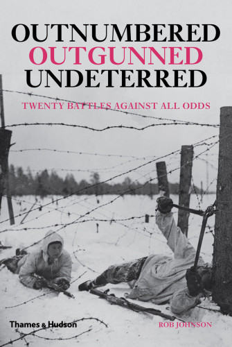 Outnumbered Outgunned Undeterred Twenty Battles Against All Odds Johnson