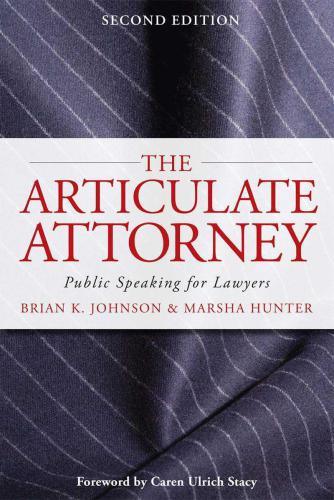 The Articulate Attorney Public Speaking For Lawyers Second Edition Johnson