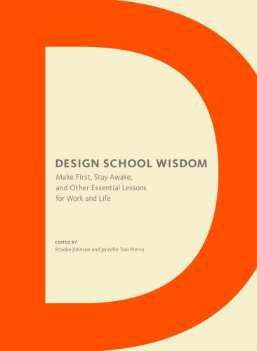 Design School Wisdom Make First Stay Awake And Other Essential Lessons For Work And Life Johnson