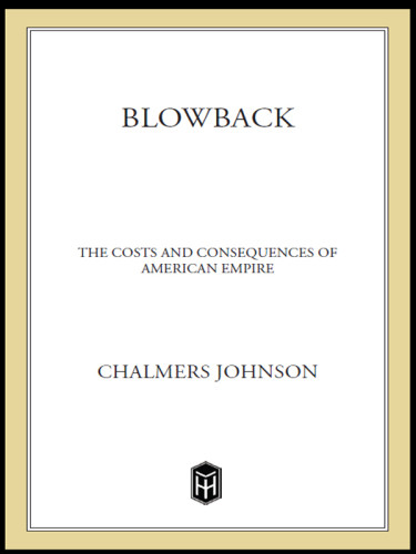 Blowback The Costs And Consequences Of American Empire 2nd Edition Johnson