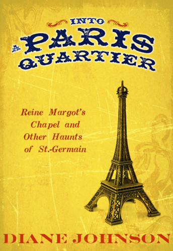 Into A Paris Quartier Reine Margots Chapel Other Haunts Of Stgermain Johnson
