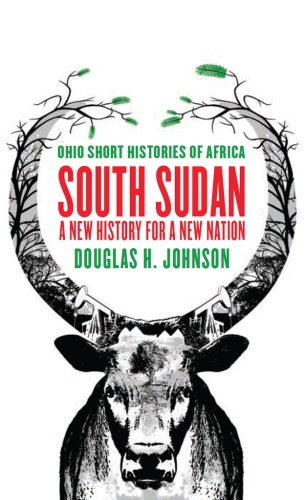 South Sudan A New History For A New Nation Johnson Douglas Hamilton