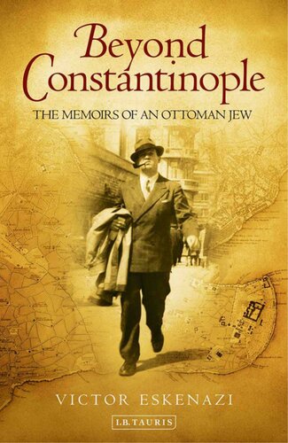 Beyond Constantinople The Memoirs Of An Ottoman Jew Victor Eskenazi
