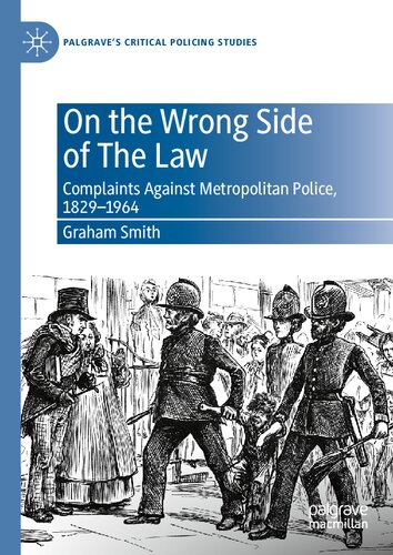 On The Wrong Side Of The Law Complaints Against Metropolitan Police 18291964 Graham Smith