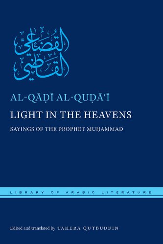 Light In The Heavens Sayings Of The Prophet Muhammad Library Of Arabic Literature 8 Bilingual Alqāḍī Alquḍāʿī