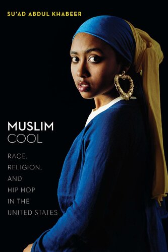 Muslim Cool Race Religion And Hip Hop In The United States Suad Abdul Khabeer