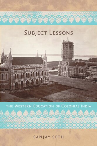 Subject Lessons The Western Education Of Colonial India Sanjay Seth