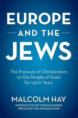 Europe And The Jews The Pressure Of Christendom On The People Of Israel For 1900 Years Malcolm Hay