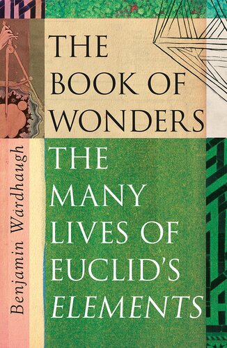 The Book Of Wonders The Many Lives Of Euclids Elements Benjamin Wardhaugh