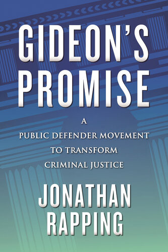 Gideons Promise A Public Defender Movement To Transform Criminal Justice Jonathan Rapping