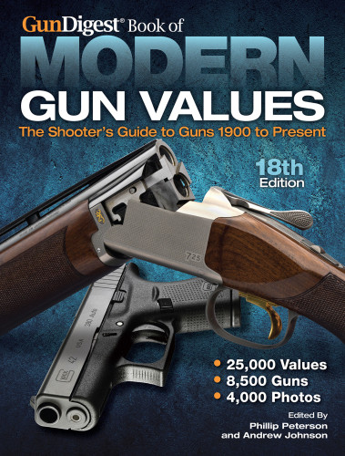 Gun Digest Book Of Modern Gun Values The Shooters Guide To Guns 1900 To Present 18th Edition Johnson