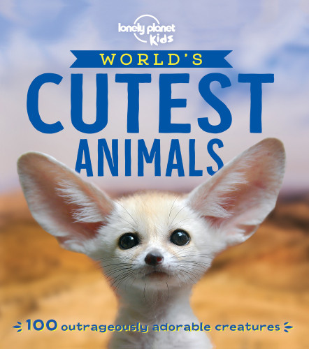 Lonely Planet Worlds Cutest Animals 2019 Lonely Planet Kids