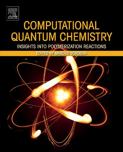 Computational Quantum Chemistry Insights Into Polymerization Reactions Masoud Soroush Editor