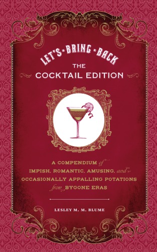 Lets Bring Back A Compendium Of Impish Romantic Amusing And Occasionally Appalling Potations From Bygone Eras Blume