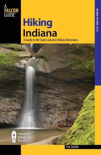 Hiking Indiana A Guide To The States Greatest Hiking Adventures 2nd Ed Bloom