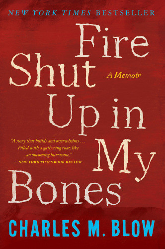 Fire Shut Up In My Bones First Mariner Books Edition Charles M Blow