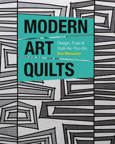 Modern Art Quilts Sue Bleiweiss