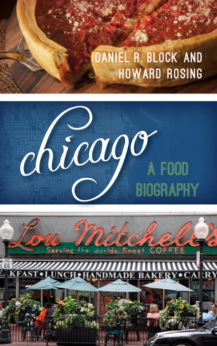 Chicago A Food Biography Block Danielrosing Howard