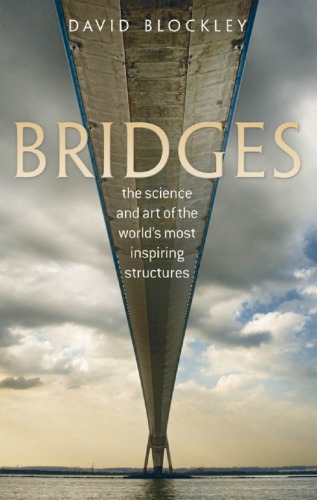 Bridges The Science And Art Of The Worlds Most Inspiring Structures Blockley