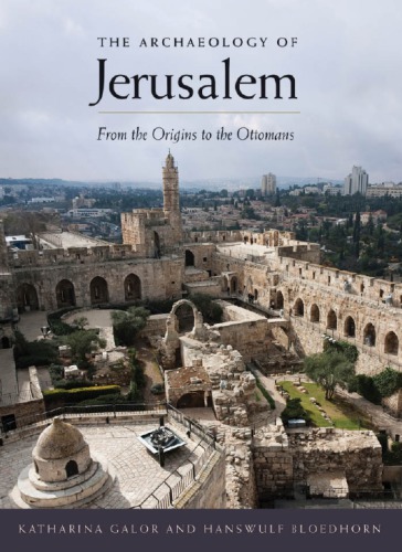 The Archaeology Of Jerusalem Katharina Galor Hanswulf Bloedhorn