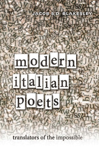 Modern Italian Poets Translators Of The Impossible Blakesley