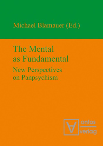 The Mental As Fundamental New Perspectives On Panpsychism Blamauer