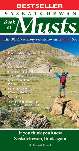 Saskatchewan Book Of Musts The 101 Places Every Saskatchewanian Must See Black