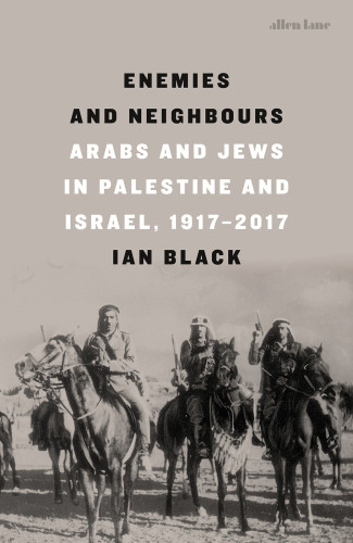 Enemies And Neighbours Arabs And Jews In Palestine And Israel 19172017 Black