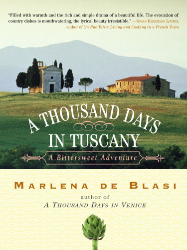 A Thousand Days In Tuscany A Bittersweet Adventure Blasi Marlena De